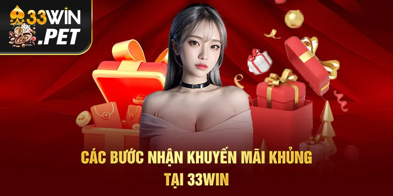 Các bước nhận khuyến mãi khủng tại 33Win