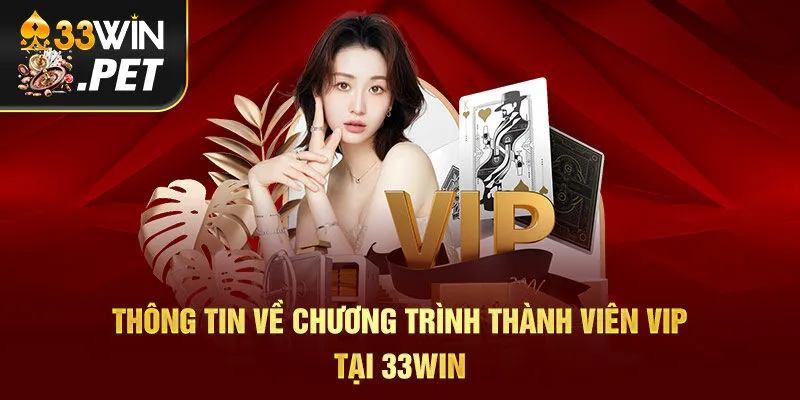 Thông tin về chương trình thành viên VIP tại 33Win